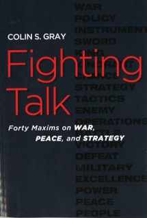 9781597973076-1597973076-Fighting Talk: Forty Maxims on War, Peace, and Strategy