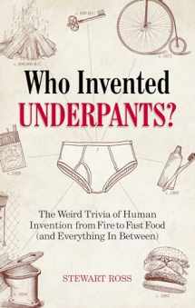 9781646040971-164604097X-Who Invented Underpants?: The Weird Trivia of Human Invention, from Fire to Fast Food (and Everything In Between) (Fascinating Bathroom Readers)