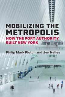 9780472076130-0472076132-Mobilizing the Metropolis: How the Port Authority Built New York