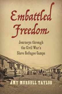 9781469661599-1469661594-Embattled Freedom: Journeys through the Civil War’s Slave Refugee Camps (Civil War America)