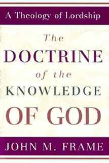 9780875522623-0875522629-The Doctrine of the Knowledge of God (A Theology of Lordship)