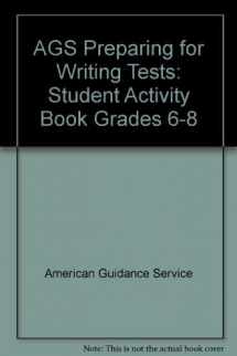 9780785424727-0785424725-AGS Preparing for Writing Tests: Student Activity Book Grades 6-8