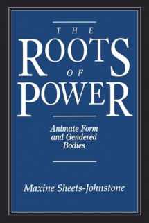 9780812692587-0812692586-The Roots of Power: Animate Form and Gendered Bodies