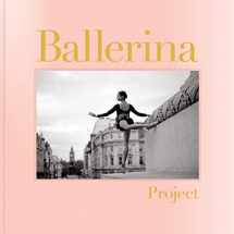 9781452181813-1452181810-Ballerina Project: (Ballerina Photography Books, Art Fashion Books, Dance Photography)
