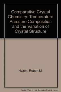 9780471102687-0471102687-Comparative Crystal Chemistry: Temperature, Pressure, Composition and the Variation of Crystal Structure