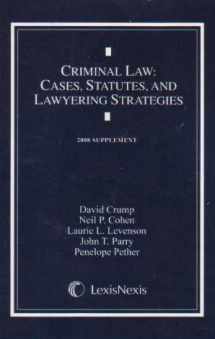 9781422426647-1422426645-Criminal Law: Cases, Statutes, and Lawyering Strategies - 2008 Supplement