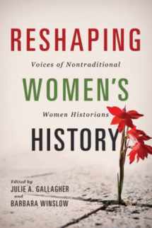 9780252083693-0252083695-Reshaping Women's History: Voices of Nontraditional Women Historians (Women, Gender, and Sexuality in American History)