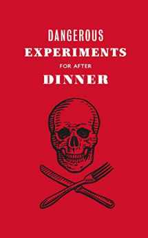 9781786276179-1786276178-Dangerous Experiments for After Dinner: 21 Daredevil Tricks to Impress Your Guests