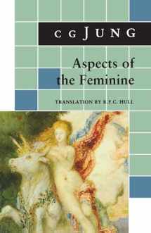 9780691018454-0691018456-Aspects of the Feminine: (From Volumes 6, 7, 9i, 9ii, 10, 17, Collected Works) (Jung Extracts, 21)