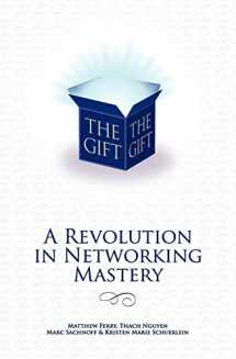 9780615494609-0615494609-The Gift - A Revolution in Networking Mastery