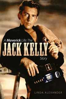 9781593936785-1593936788-A Maverick Life: The Jack Kelly Story