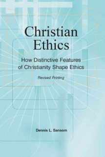9780757587771-0757587771-Christian Ethics: How Distinctive Features of Christianity Shape Ethics