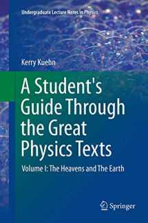 9781493952700-1493952706-A Student's Guide Through the Great Physics Texts: Volume I: The Heavens and The Earth (Undergraduate Lecture Notes in Physics)