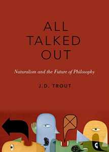 9780190686802-0190686804-All Talked Out: Naturalism and the Future of Philosophy (The Romanell Lectures)