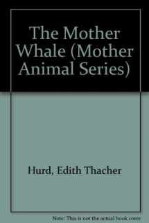 9780316383240-0316383244-The Mother Whale (Mother Animal Series)