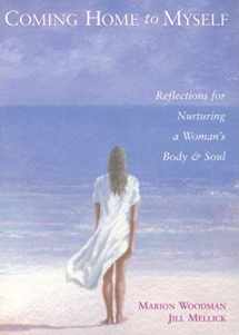9781573245661-1573245666-Coming Home to Myself: Reflections for Nurturing a Woman's Body and Soul