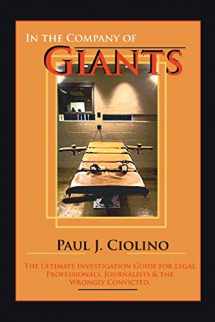 9780595348138-0595348130-In The Company of Giants: The Ultimate Investigation Guide for Legal Professionals, Activists, Journalists & the Wrongfully Convicted