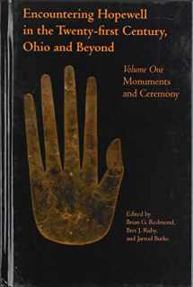 9781629221021-1629221023-Encountering Hopewell in the Twenty-first Century, Ohio and Beyond: Volume 1: Monuments and Ceremony (Ohio History and Culture)