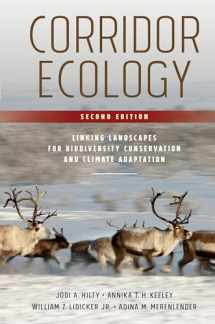 9781610919517-1610919513-Corridor Ecology, Second Edition: Linking Landscapes for Biodiversity Conservation and Climate Adaptation
