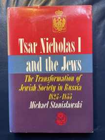 9780827602168-0827602162-Tsar Nicholas I and the Jews: The transformation of Jewish society in Russia, 1825-1855