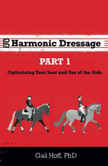 9781735311104-1735311103-Harmonic Dressage: Optimizing Your Seat and Use of the Aids