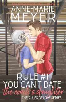 9781717994004-1717994008-Rule #1: You Can't Date the Coach's Daughter (The Rules of Love)