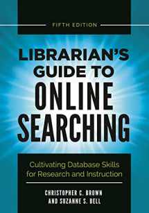 9781440861567-1440861560-Librarian's Guide to Online Searching: Cultivating Database Skills for Research and Instruction