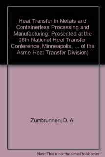 9780791807316-0791807312-Heat Transfer in Metals and Containerless Processing and Manufacturing: Presented at the 28th National Heat Transfer Conference, Minneapolis, ... of the Asme Heat Transfer Division)