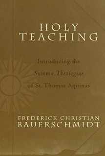 9781587430350-1587430355-Holy Teaching: Introducing the Summa Theologiae of St. Thomas Aquinas