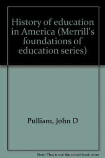 9780675086608-0675086604-History of education in America (Merrill's foundations of education series)