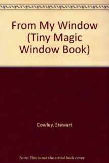 9780895775955-0895775956-From My Window (Tiny Magic Window Books)