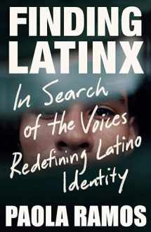 9781984899095-1984899090-Finding Latinx: In Search of the Voices Redefining Latino Identity