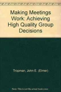 9780803973589-0803973586-Making Meetings Work: Achieving High Quality Group Decisions