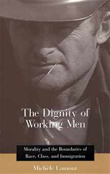 9780674009929-0674009924-The Dignity of Working Men: Morality and the Boundaries of Race, Class, and Immigration