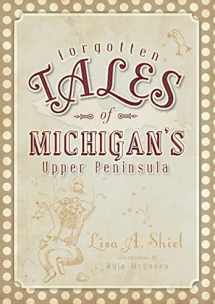 9781596299160-1596299169-Forgotten Tales of Michigan's Upper Peninsula