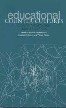9781858563381-1858563380-Educational Counter-Cultures: Confrontations, Images, Vision (Discourse, Power and Resistance Series)