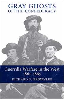 9780807111628-0807111627-Gray Ghosts of the Confederacy: Guerrilla Warfare in the West, 1861–1865 (Guerilla Warfare in the West, 1861-1865)