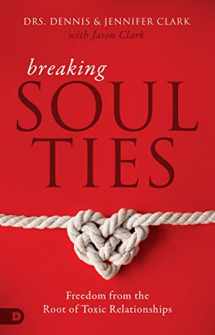 9780768448337-0768448336-Breaking Soul Ties: Freedom from the Root of Toxic Relationships