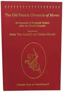 9780754631521-0754631524-The Old French Chronicle of Morea: An Account of Frankish Greece after the Fourth Crusade (Crusade Texts in Translation)
