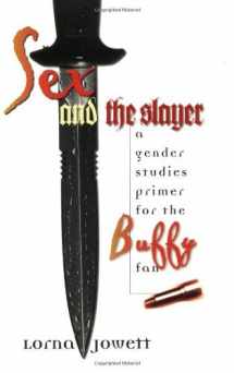 9780819567581-0819567582-Sex and the Slayer: A Gender Studies Primer for the Buffy Fan