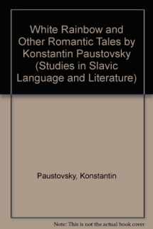 9780773460447-0773460446-White Rainbow And Other Romantic Tales (Studies in Slavic Language & Literature)