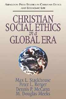 9780687003358-0687003350-Christian Social Ethics in a Global Era: Abingdon Press Studies in Christian Ethics and Economic Life (Abingdon Press Studies in Christian Ethics and Economic Life, 1)