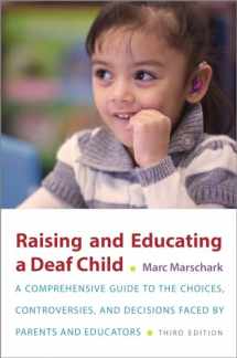 9780190643522-0190643528-Raising and Educating a Deaf Child: A Comprehensive Guide to the Choices, Controversies, and Decisions Faced by Parents and Educators