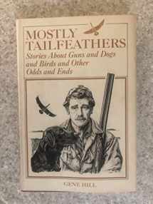 9780876911679-087691167X-Mostly Tailfeathers: Stories About Guns and Dogs and Birds and Other Odds and Ends