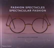 9780500516355-0500516359-Fashion Spectacles, Spectacular Fashion: Eyewear Styles and Shapes from Vintage to 2020