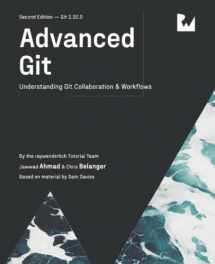 9781950325504-1950325504-Advanced Git (Second Edition): Understanding Git Collaboration & Workflows