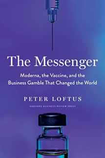 9781647823191-1647823196-The Messenger: Moderna, the Vaccine, and the Business Gamble That Changed the World