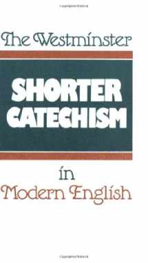 9780875525488-0875525482-The Westminster Shorter Catechism in Modern English