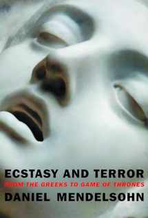 9781681374055-1681374056-Ecstasy and Terror: From the Greeks to Game of Thrones
