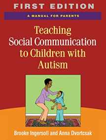 9781606234402-1606234404-Teaching Social Communication to Children with Autism, First Edition: A Manual for Parents